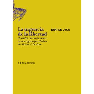 LA URGENCIA DE LA LIBERTAD - ERRI DE LUCA