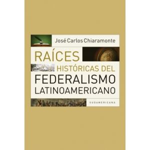 RAICES HISTORICAS DEL FEDERALISMO