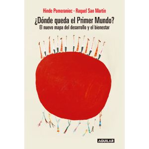 ¿DÓNDE QUEDA EL PRIMER MUNDO? EL NUEVO MAPA DEL DESARROLLO Y