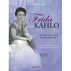 FRIDA KAHLO, EL CIRCULO DE LOS AFECTOS (BILINGUE) - LOZANO
