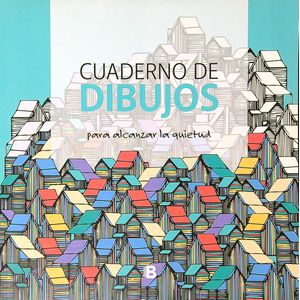 CUADERNO DE DIBUJOS PARA ALCANZAR LA QUIETUD