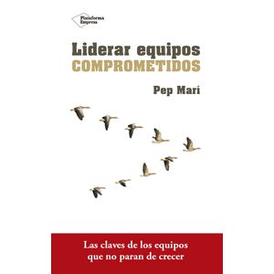 LIDERAR EQUIPOS COMPROMETIDOS - MARI PEP