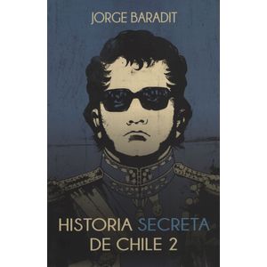HISTORIA SECRETA DE CHILE 2 - BARADIT, JORGE