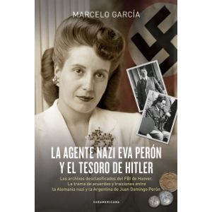LA AGENTE NAZI EVA PERON Y EL TESORO DE HITLER
