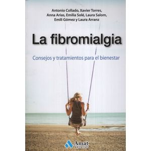 LIBRO LA FIBROMIALGIA - CONSEJOS Y TRATAMIENTOS PARA EL BIEN