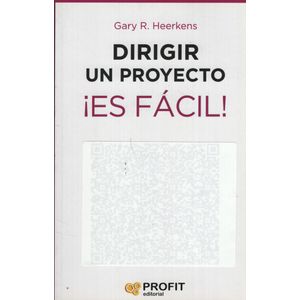 DIRIGIR UN PROYECTO ES FACIL - 24 LECCIONES BREVES Y DE GRAN