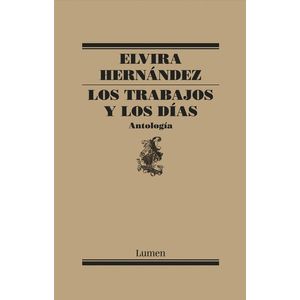 LOS TRABAJOS Y LOS DIAS - ANTOLOGIA - ELVIRA HERNANDEZ