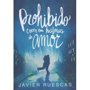 PROHIBIDO CREER EN HISTORIAS DE AMOR