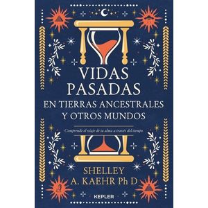 VIDAS PASADAS EN TIERRAS LEJANAS Y OTROS MUNDOS - KAEHR SHEL