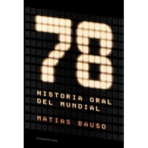 78 UNA HISTORIA ORAL DEL MUNDIAL