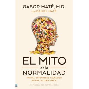EL MITO DE LA NORMALIDAD - GABOR MATE