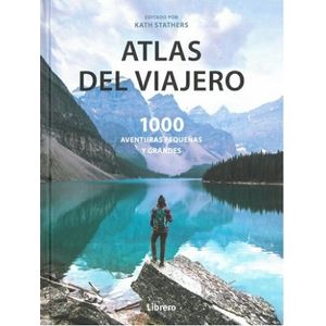 ATLAS DEL VIAJERO - 1000 AVENTURAS PEQUEÑAS Y GRANDES