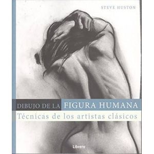 DIBUJO DE LA FIGURA HUMANA - STEVE HUSTON