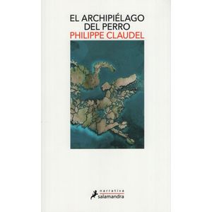 EL ARCHIPIELAGO DEL PERRO - PHILIPPE CLAUDEL