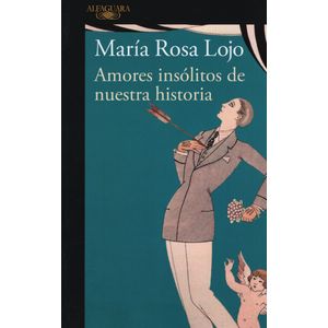 AMORES INSOLITOS DE NUESTRA HISTORIA
