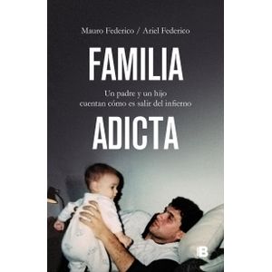 FAMILIA ADICTA - UN PADRE Y UN HIJO CUENTAN COMO ES SALIR DE