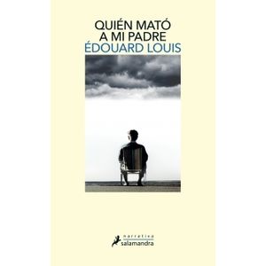 QUIEN MATO A MI PADRE - EDOUARD LOUIS