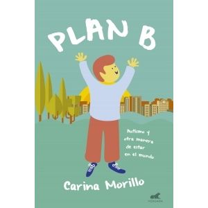 PLAN B - CARINA MORILLO - AUTISMO Y OTRA MANERA DE ESTAR EN