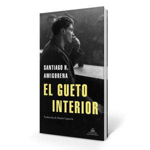 EL GUETO INTERIOR - SANTIAGO AMIGORENA