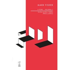 K PUNK. VOLUMEN 2 - ESCRITOS REUNIDOS E INEDITOS - MARK FISH