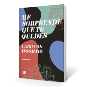 LIBRO ME SORPRENDE QUE TE QUEDES - CARO CON INSOMNIO - CAROL