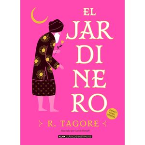 EL JARDINERO - CLASICOS ILUSTRADOS - RABINDRANATH TAGORE