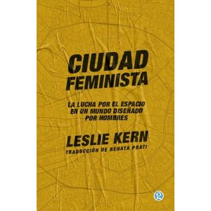 LIBRO CIUDAD FEMINISTA - LA LUCHA POR EL ESPACIO EN UN MUNDO