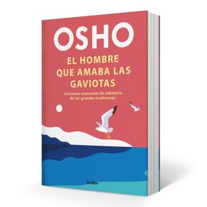 EL HOMBRE QUE AMABA LAS GAVIOTAS - OSHO