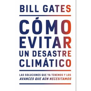 COMO EVITAR UN DESASTRE CLIMATICO - BILL GATES