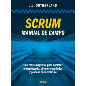 LIBRO SCRUM - MANUAL DE CAMPO - JEFF SUTHERLAND