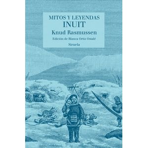 MITOS Y LEYENDAS INUIT -  KNUD RASMUSSEN