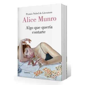 LIBRO ALGO QUE QUERIA CONTARTE - ALICE MUNRO ( PREMIO NOBEL