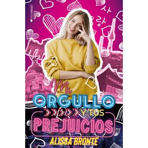 MI ORGULLO Y TUS PREJUICIOS - ALISSA BRONTE
