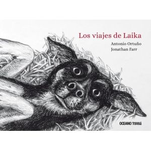 LOS VIAJES DE LAIKA - ANTONIO ORTUÑO
