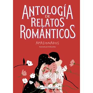 ANTOLOGIA DE RELATOS ROMANTICOS APASIONADOS - CLASICOS ILUST