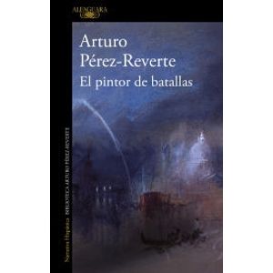 EL PINTOR DE BATALLAS - PEREZ-REVERTE