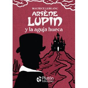 ARSENE LUPIN Y LA AGUJA HUECA - MAURICE LEBLANC