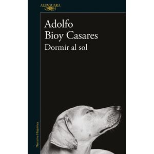 DORMIR AL SOL - ADOLFO BIOY CASARES