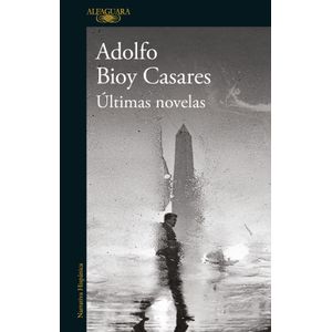 ULTIMAS NOVELAS - ADOLFO BIOY CASARES
