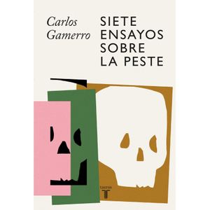 SIETE ENSAYOS SOBRE LA PESTE - CARLOS GAMERRO