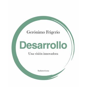 DESARROLLO - UNA VISION INNOVADORA - GERONIMO FRIGERIO