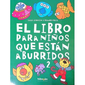 EL LIBRO PARA NIÑOS QUE ESTAN ABURRIDOS 2 - JOHNSON - RUIZ