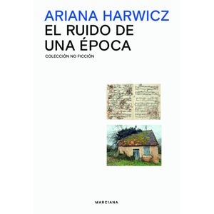 EL RUIDO DE UNA EPOCA - ARIANA HARWICZ