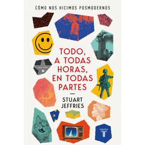 TODO, A TODAS HORAS, EN TODAS PARTES - STUART JEFFRIES