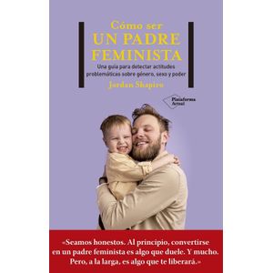 COMO SER UN PADRE FEMINISTA - JORDAN SHAPIRO