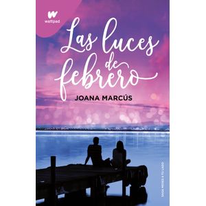 LAS LUCES DE FEBRERO- MESES A TU LADO 4- WATTPAD - J. MARCUS