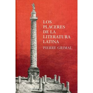 LOS PLACERES DE LA LITERATURA LATINA - PIERRE GRIMAL