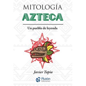 MITOLOGIA AZTECA - UN PUEBLO DE LEYENDA - SERIE MYTHOS