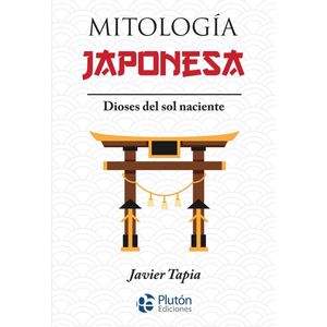 MITOLOGIA JAPONESA - DIOSES DEL SOL NACIENTE - JAVIER TAPIA