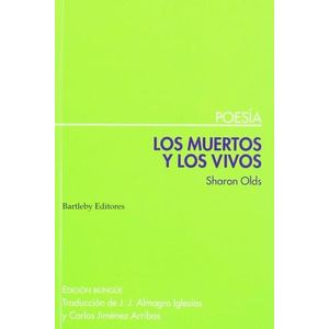LOS MUERTOS Y LOS VIVOS - SHARON OLDS